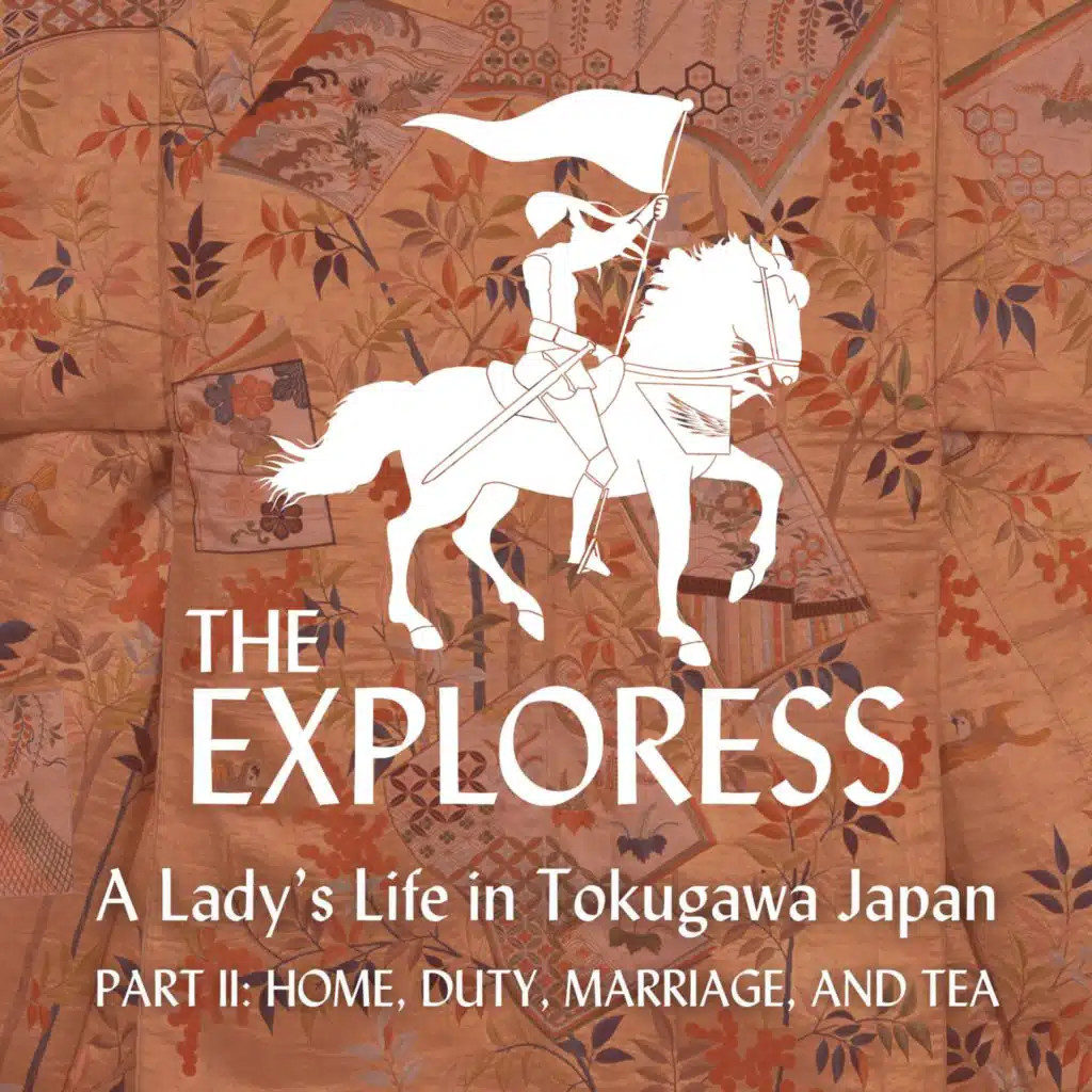 A Lady's Life in Tokugawa Japan, Part 2: Home, Duty, Marriage, and Tea
