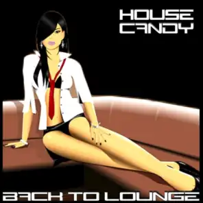 House Candy, Back To Lounge