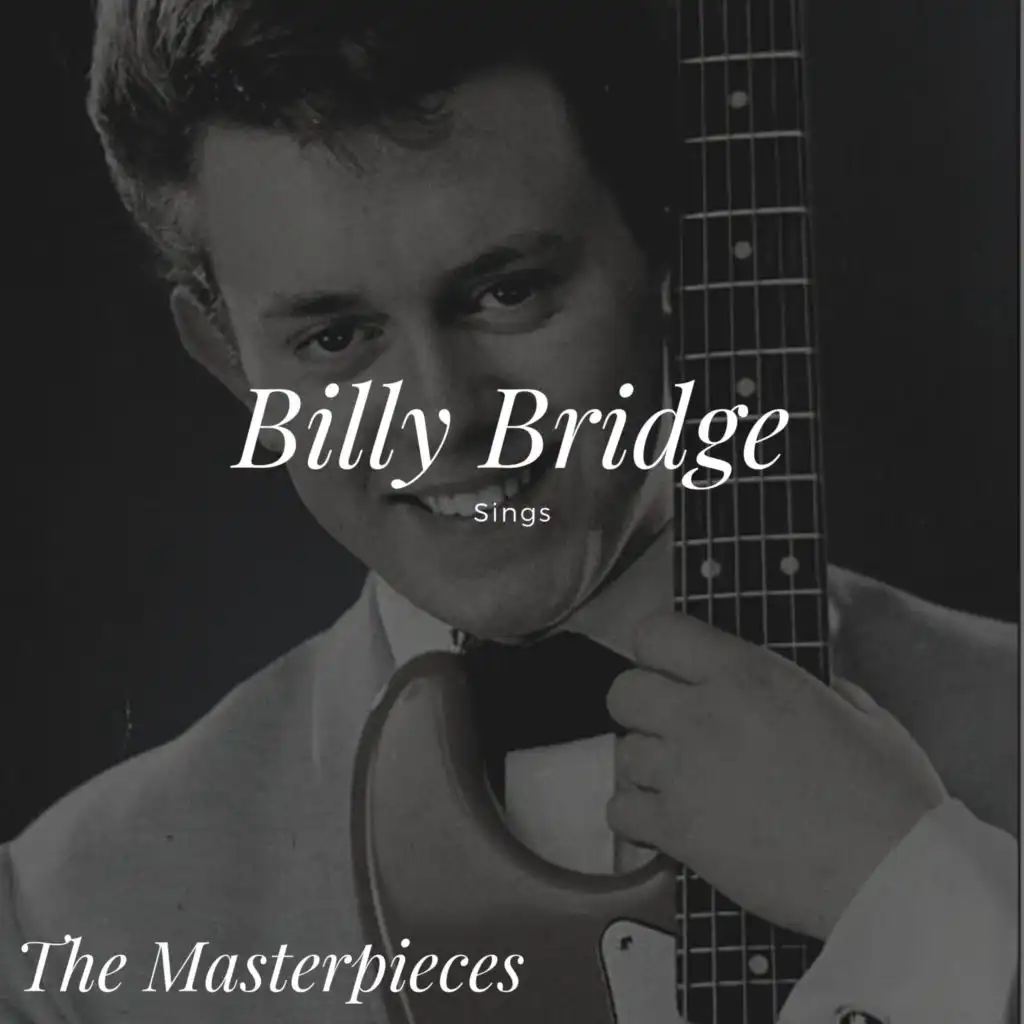 Billy Bridge Sings - The Masterpieces