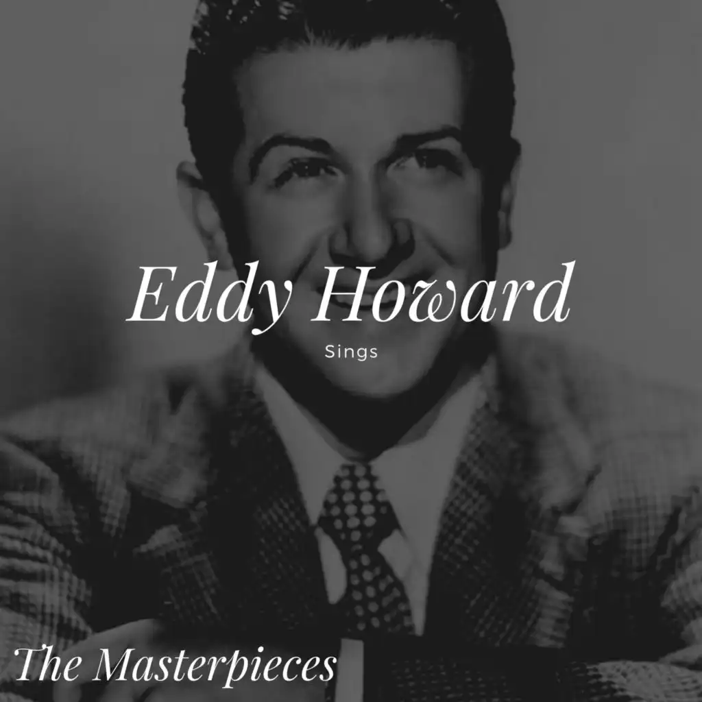 Eddy Howard Sings - The Masterpieces