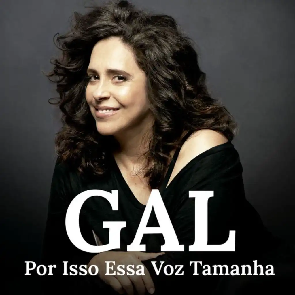 Gal Costa - Por Isso Essa Voz Tamanha