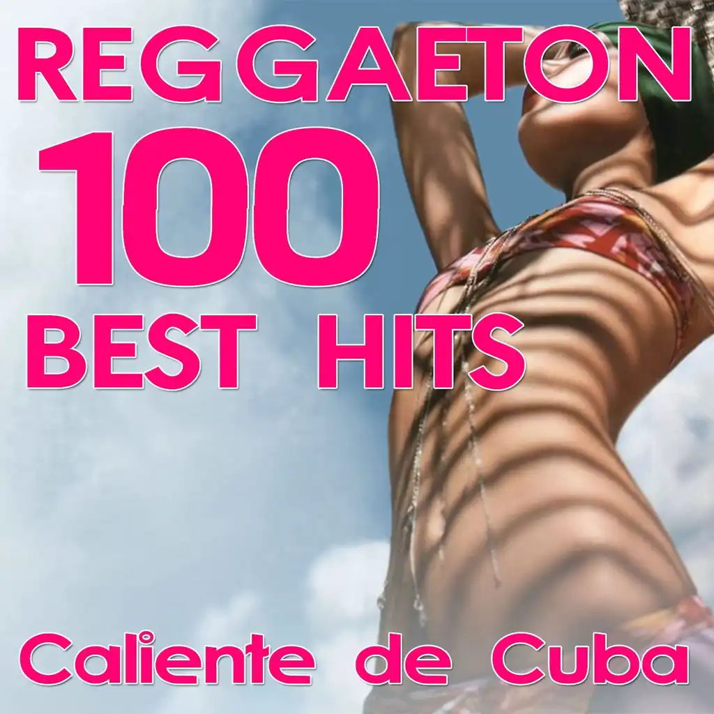 Reggaeton 100 Best Hits Caliente De Cuba