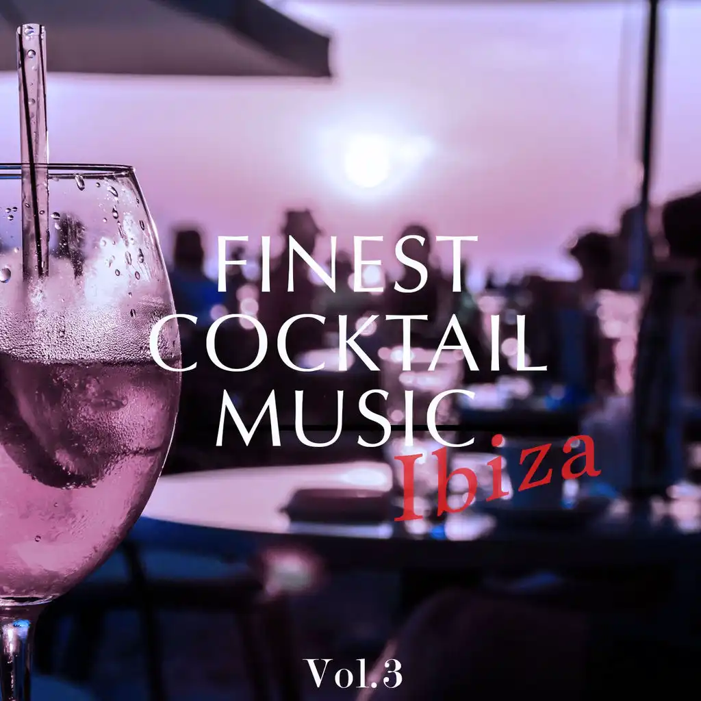 Finest Cocktail Music - Ibiza, Vol. 3 (Amazing Selection Of Bartender Beats)