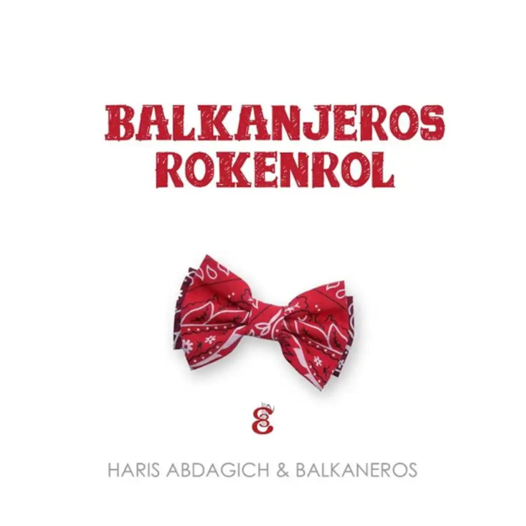 Balkaneros Banditos, Haris Abdagic & Balkaneros