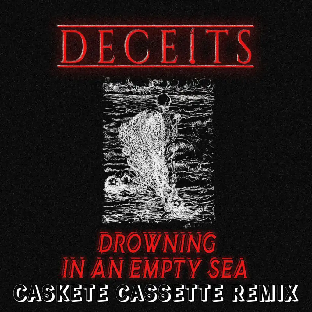 Drowning In An Empty Sea (Casket Cassette Remix)