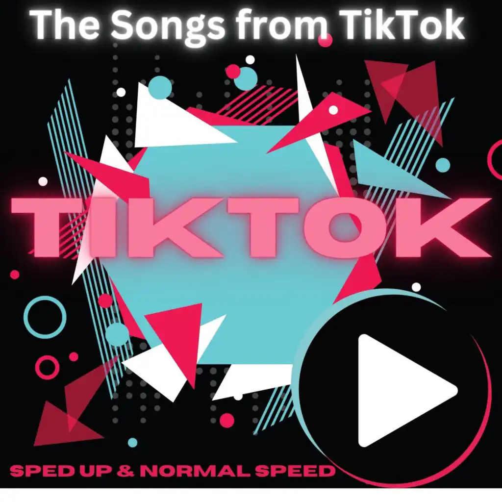 TikTok - The Songs from TikTok - sped up & normal speed