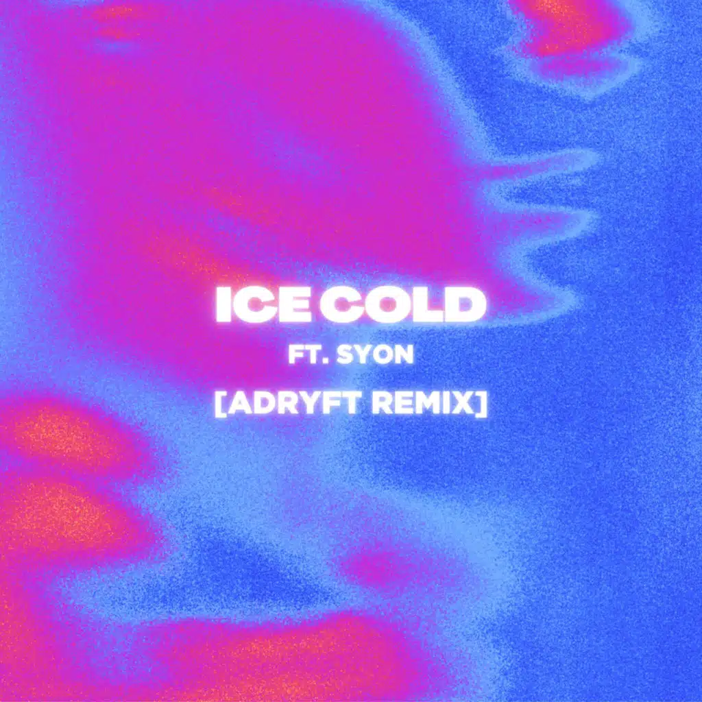 Ice Cold (Adryft Remix) [feat. Syon]