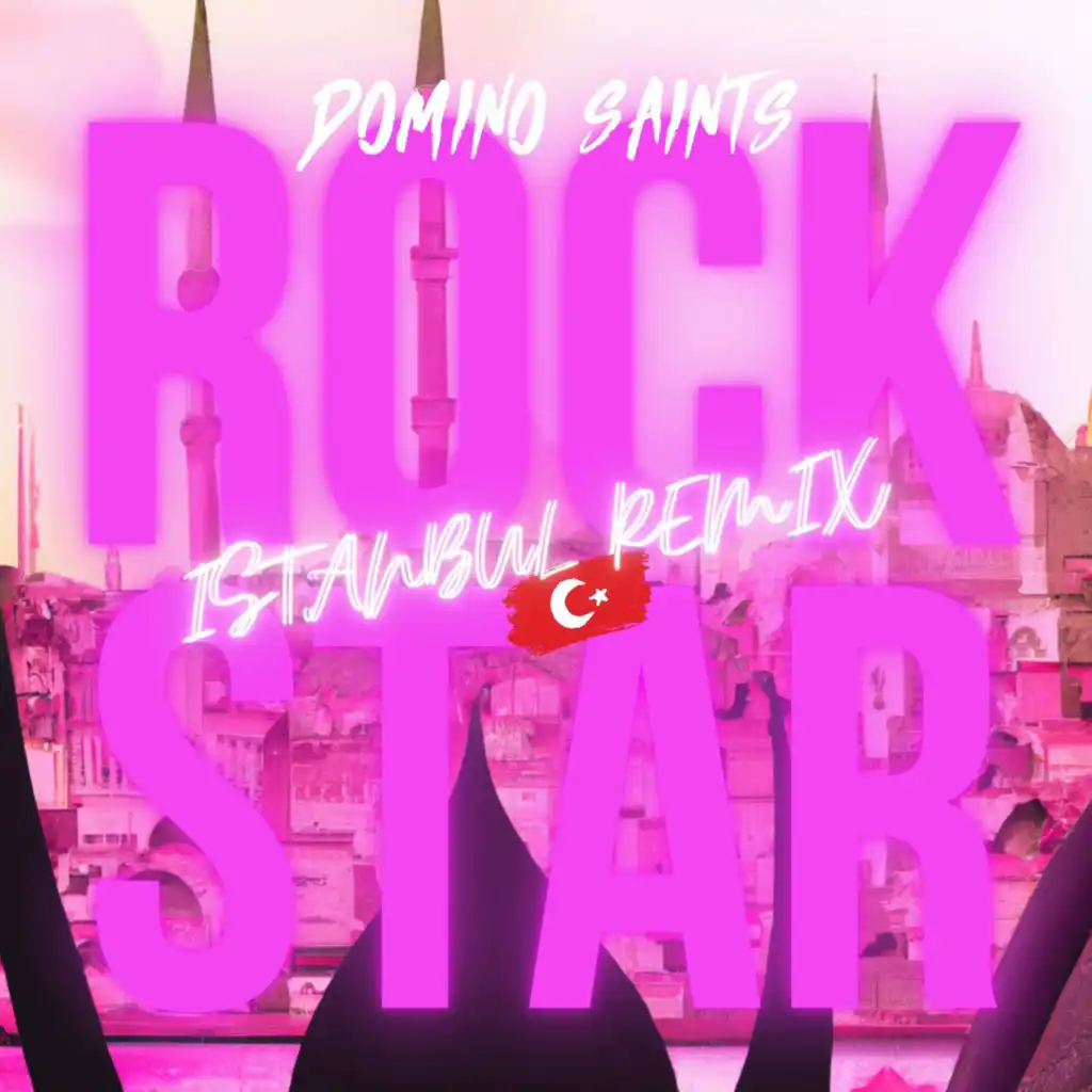 Rockstar (Istanbul Remix) [feat. Domino Saints]