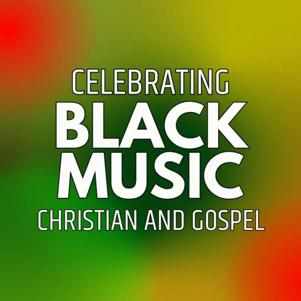 Celebrating Black Music: Christian and Gospel