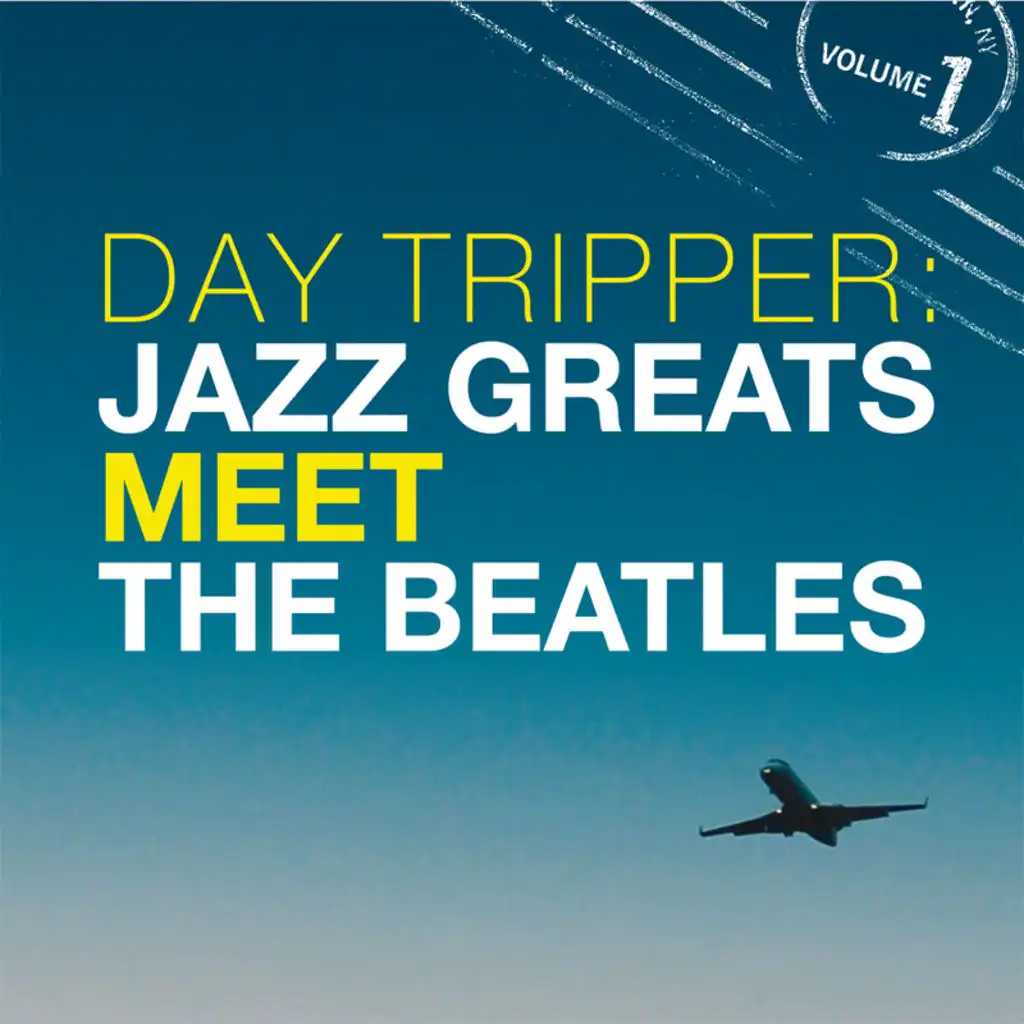 Day Tripper: Jazz Greats Meet The Beatles Volume 1