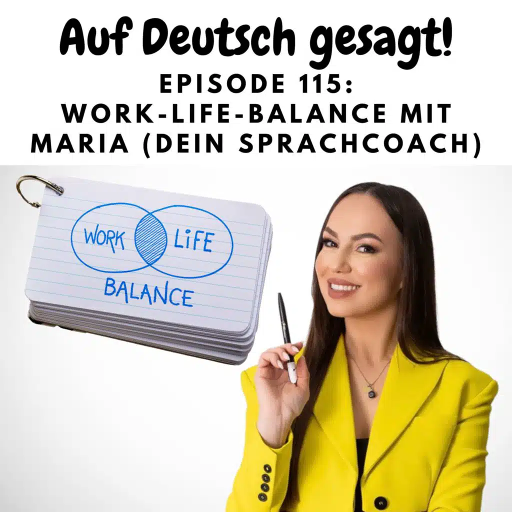 Episode 115: Work-Life-Balance mit Maria (Dein Sprachcoach)