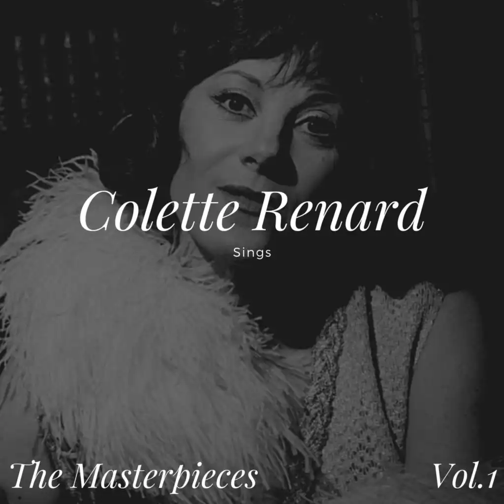 Colette Renard Sings - The Masterpieces, Vol. 1