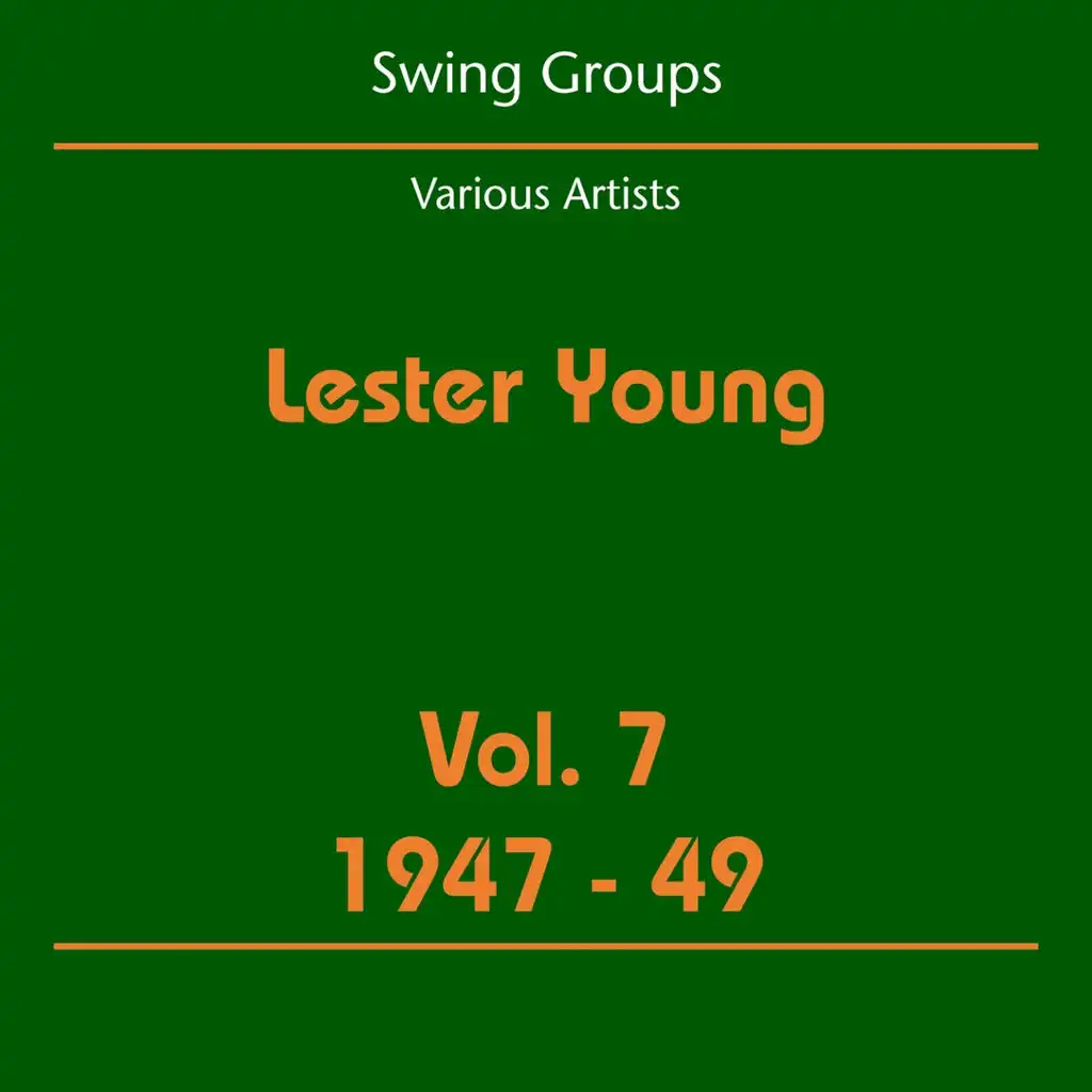 Swing Groups (Lester Young Volume 7 1947-49)