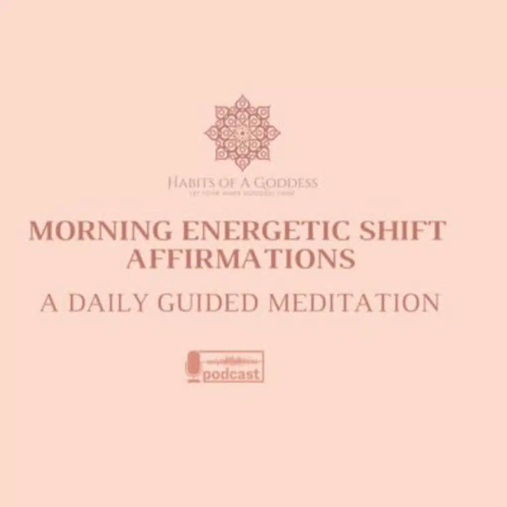 MORNING ENERGETIC SHIFT AFFIRMATIONS | HABITS OF A GODDESS