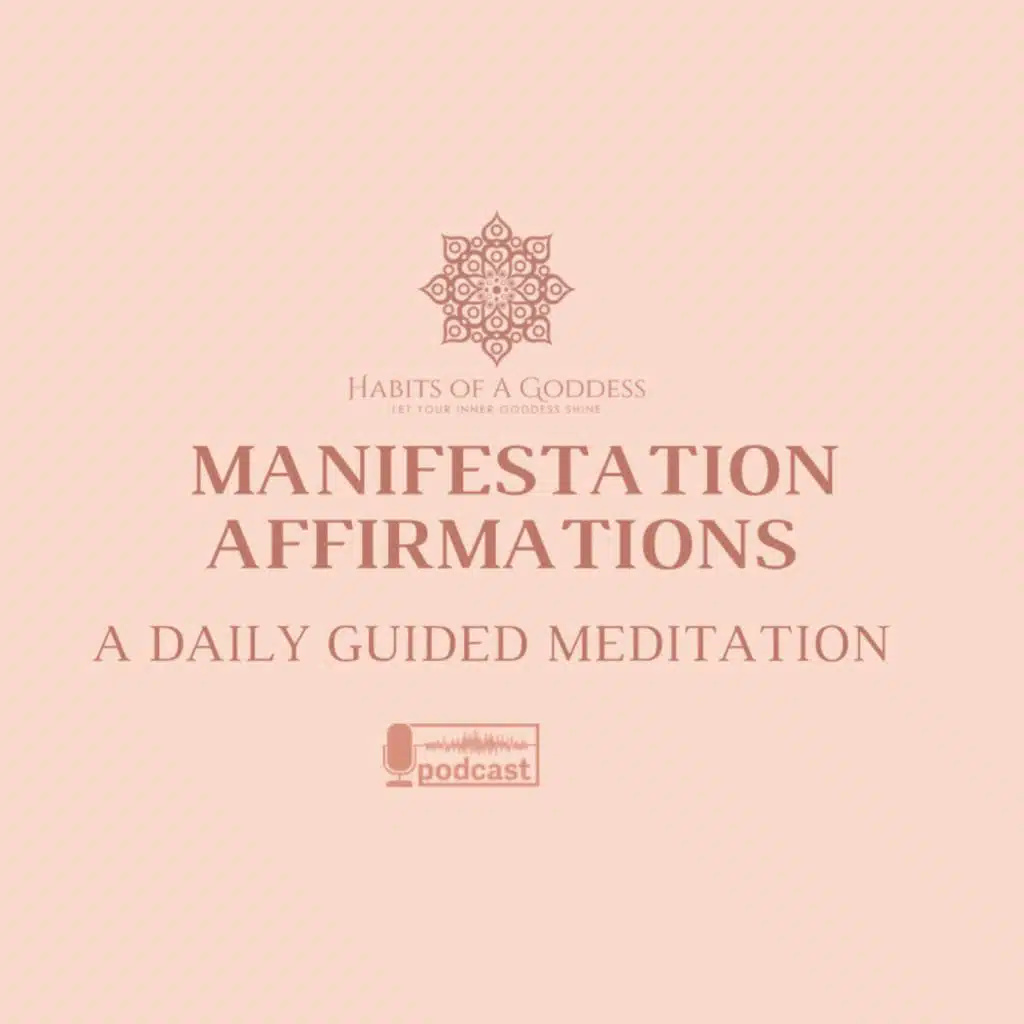 MANIFESTATION AFFIRMATIONS | HABITS OF A GODDESS