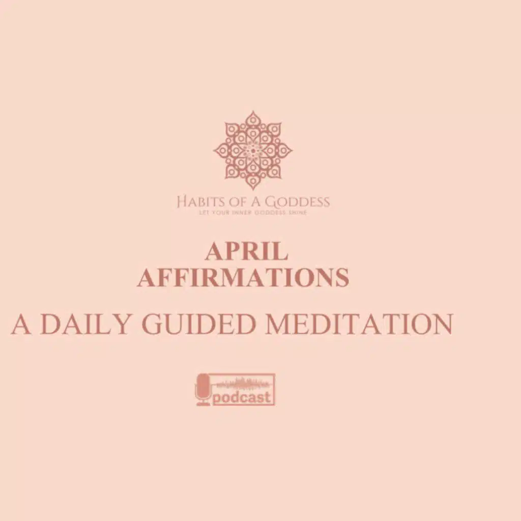 APRIL AFFIRMATIONS | HABITS OF A GODDESS