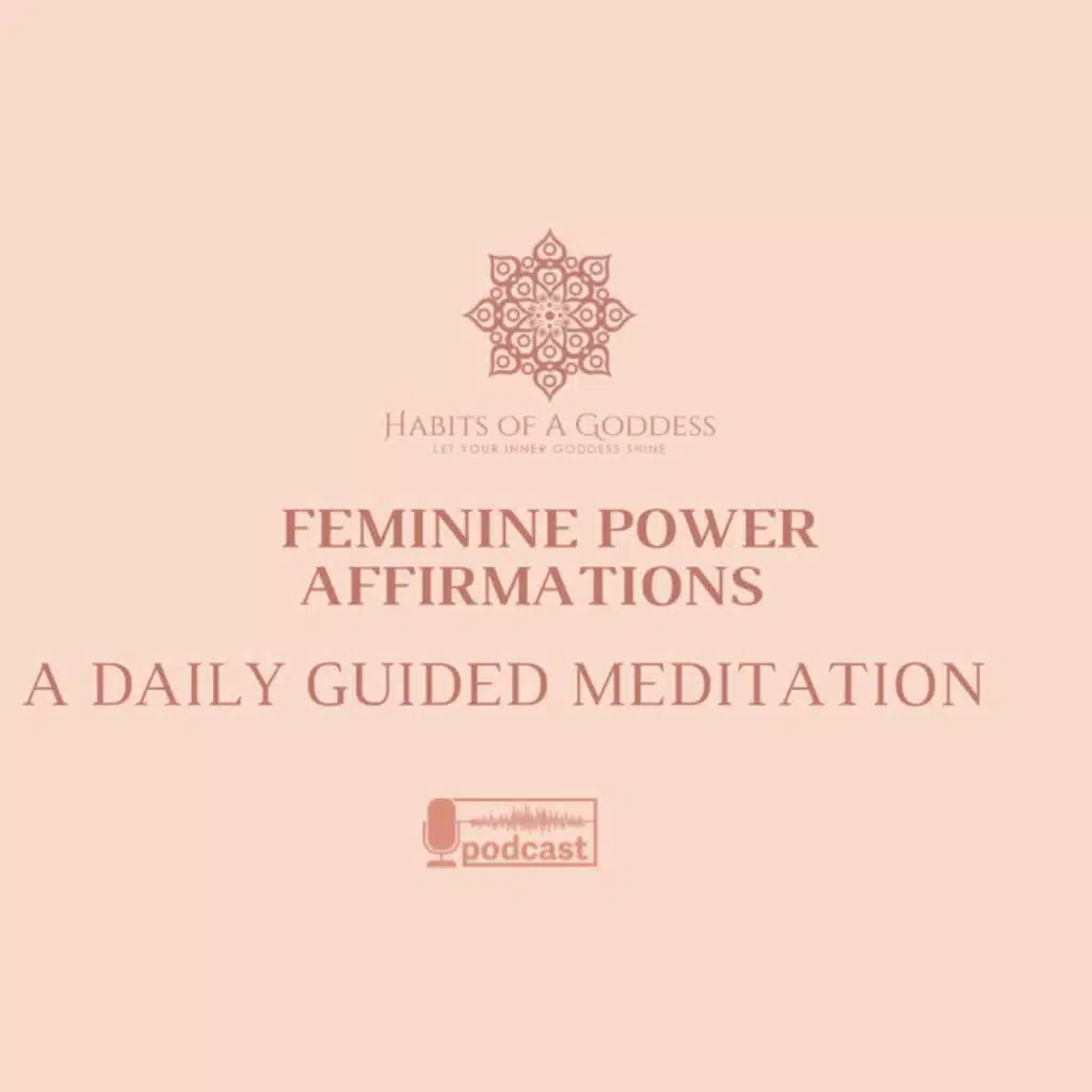 FEMININE POWER AFFIRMATIONS | HABITS OF A GODDESS