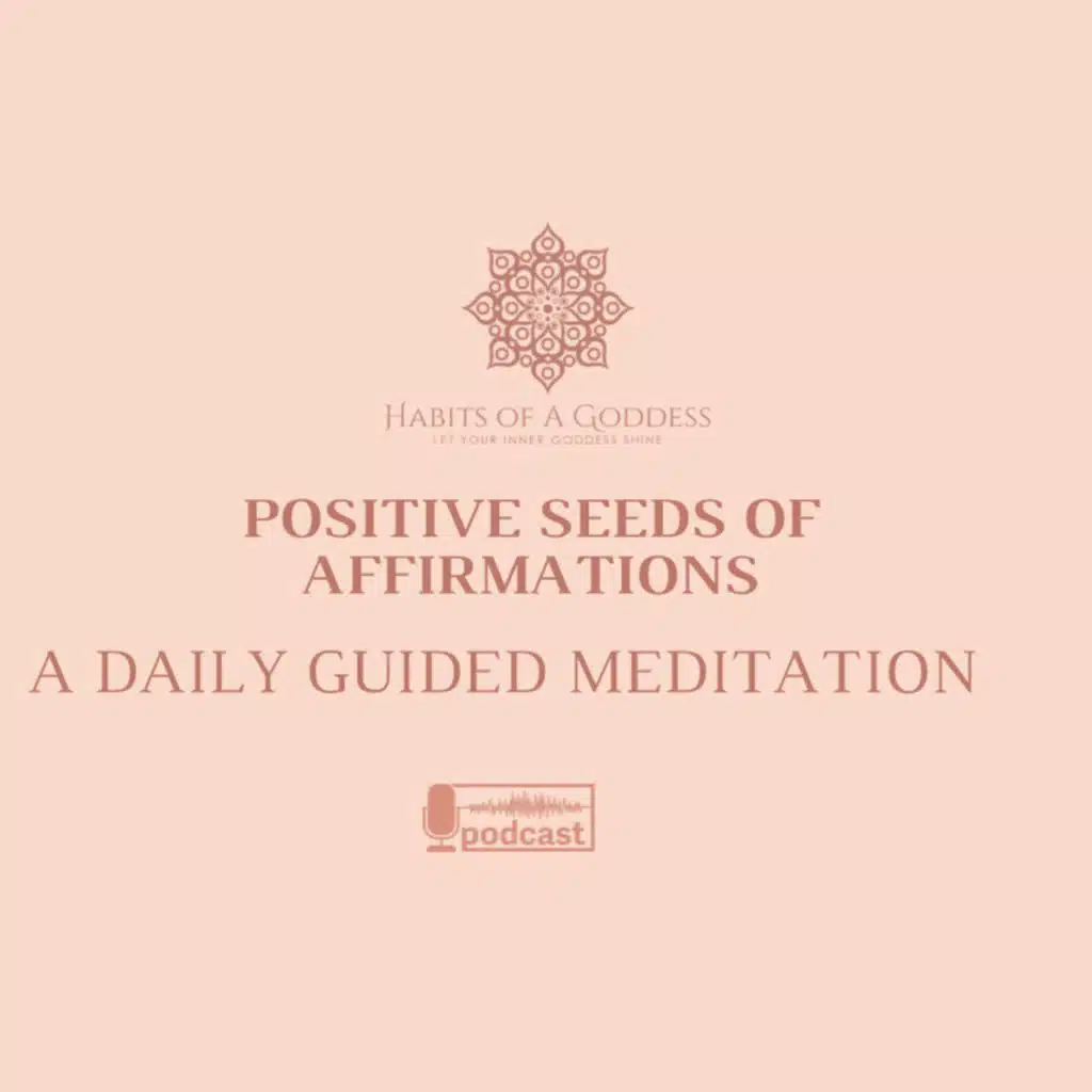 POSITIVE SEEDS OF AFFIRMATIONS | HABITS OF A GODDESS
