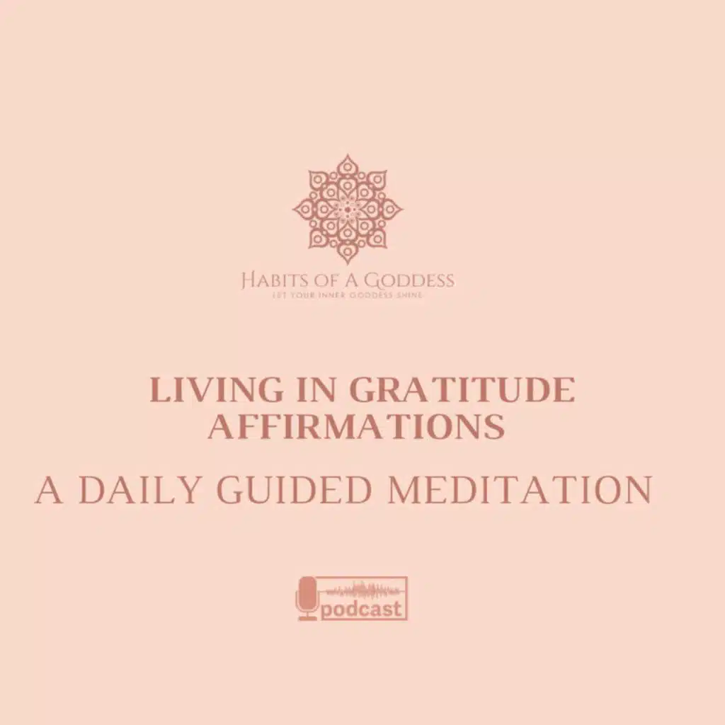LIVING IN GRATITUDE AFFIRMATIONS | HABITS OF A GODDESS
