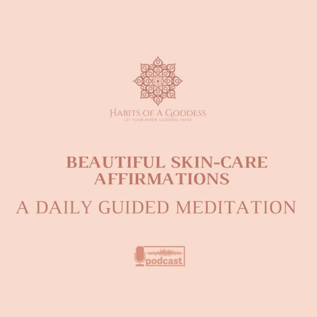 BEAUTIFUL SKIN-CARE AFFIRMATIONS | HABITS OF A GODDESS