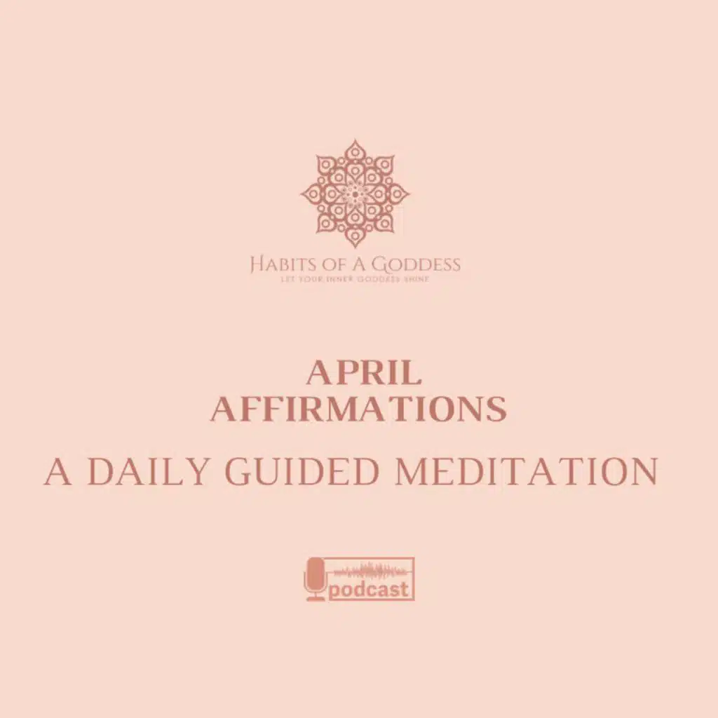 APRIL AFFIRMATIONS | HABITS OF A GODDESS