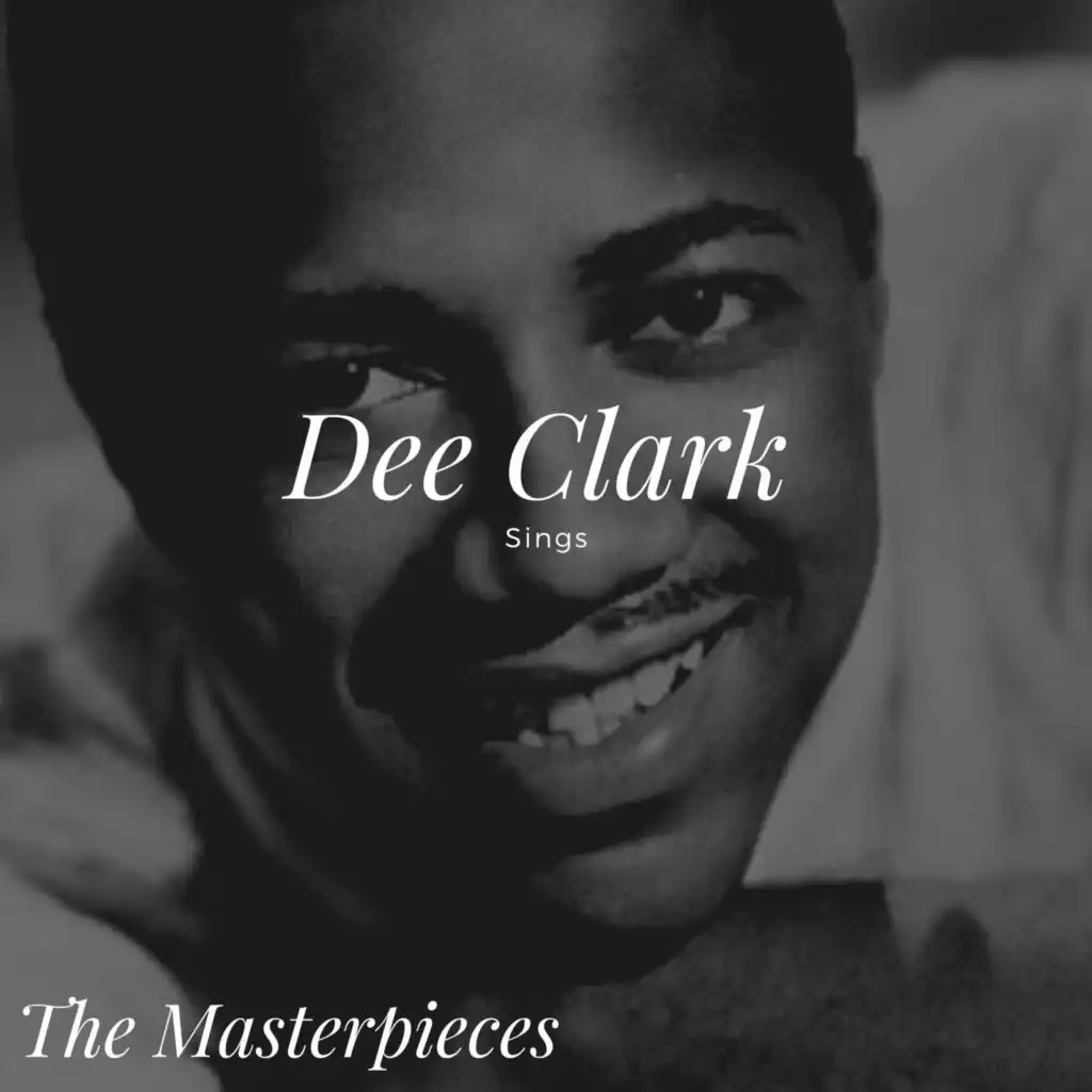Dee Clark Sings - The Masterpieces