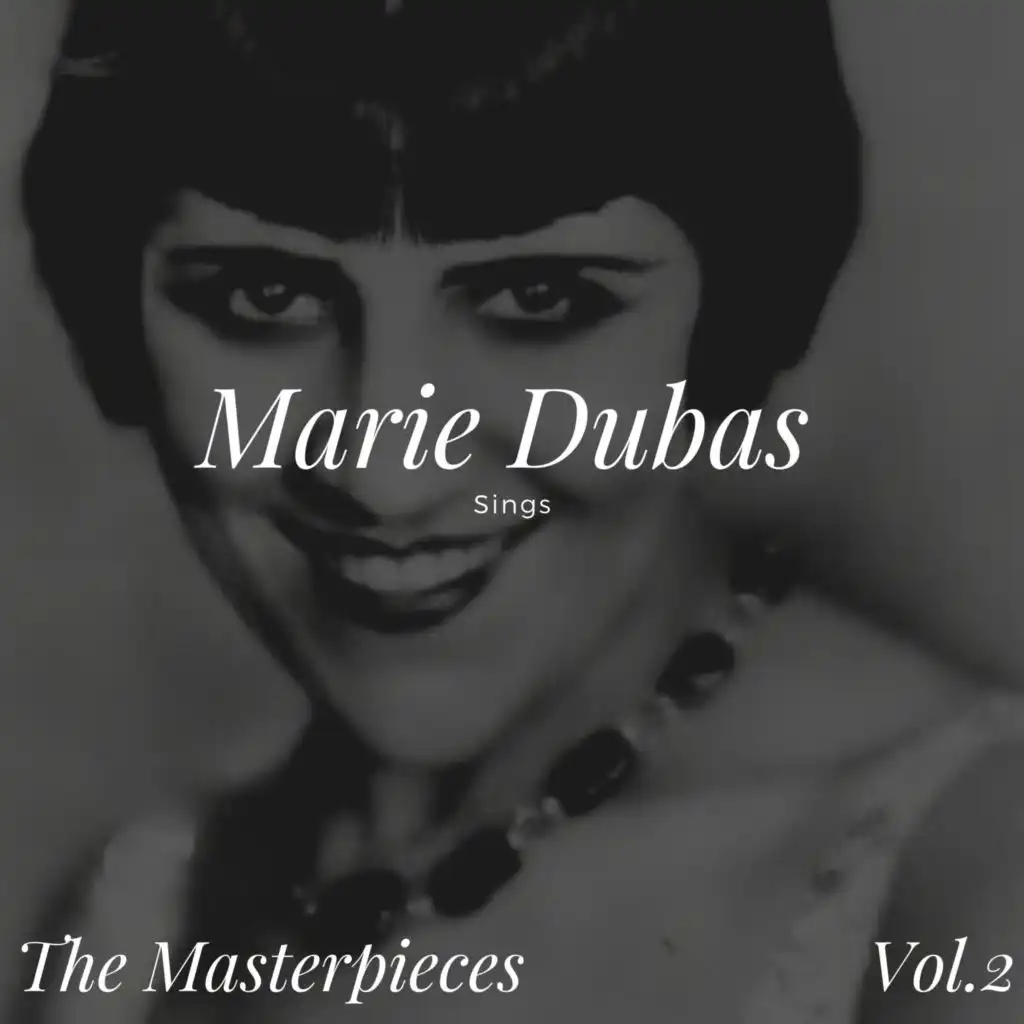 Marie Dubas Sings - The Masterpieces, Vol. 2