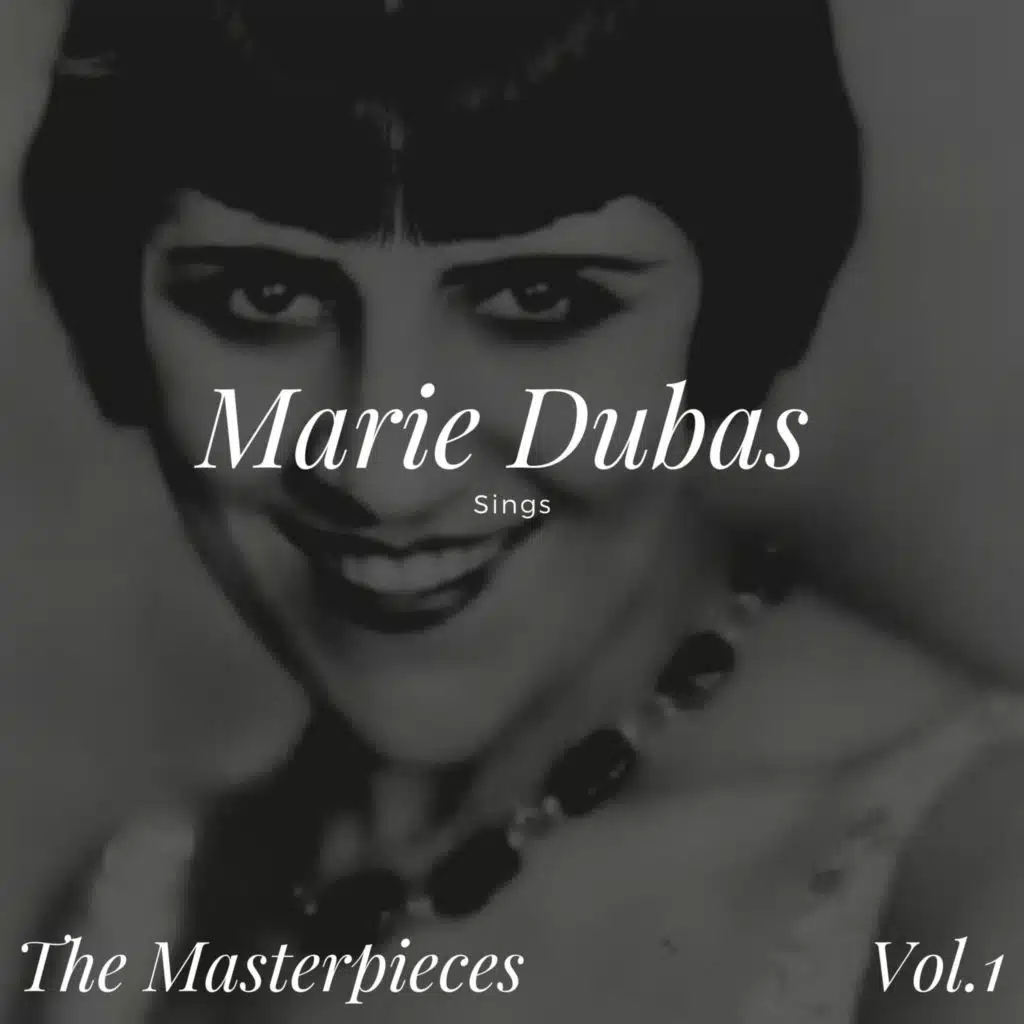 Marie Dubas Sings - The Masterpieces, Vol. 1