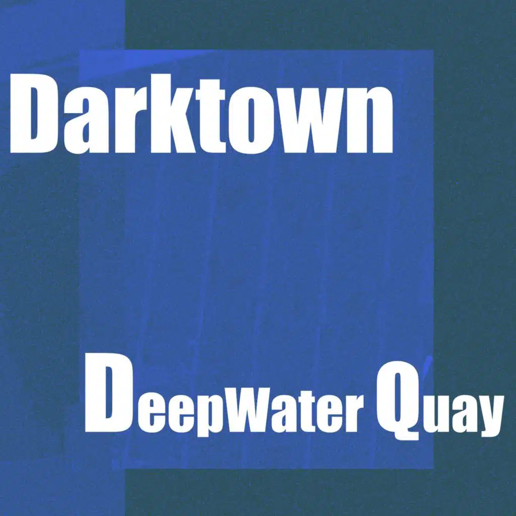 Deep Water Quay (feat. Darktown)