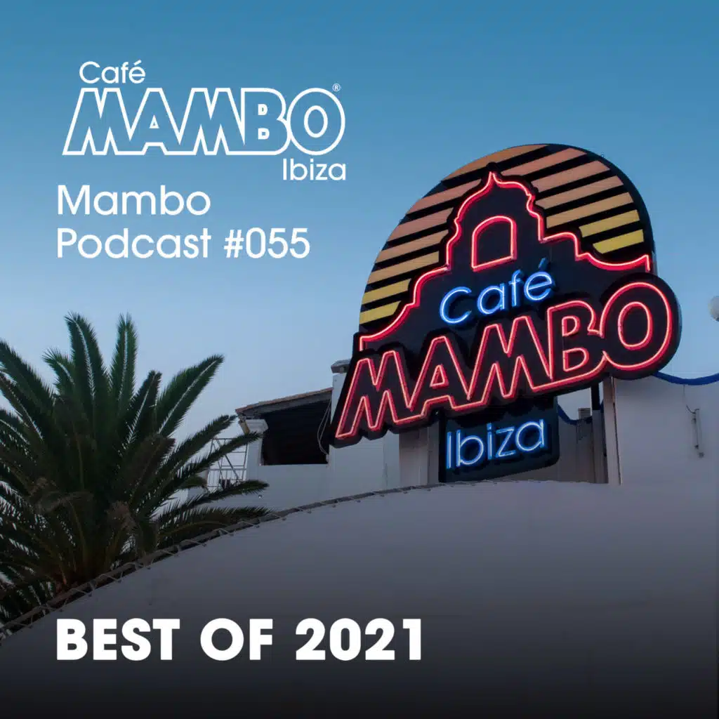 Cafe Mambo Ibiza – Mambo Radio #055 (Best of 2021)