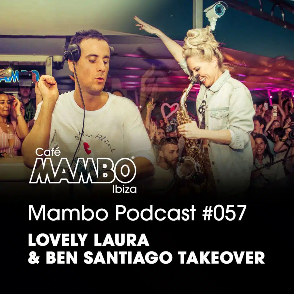 Cafe Mambo Ibiza – Mambo Radio #057 (Lovely Laura & Ben Santiago Takeover)