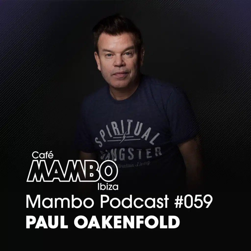 Cafe Mambo Ibiza – Mambo Radio #059 (ft. Paul Oakenfold Guest Mix)