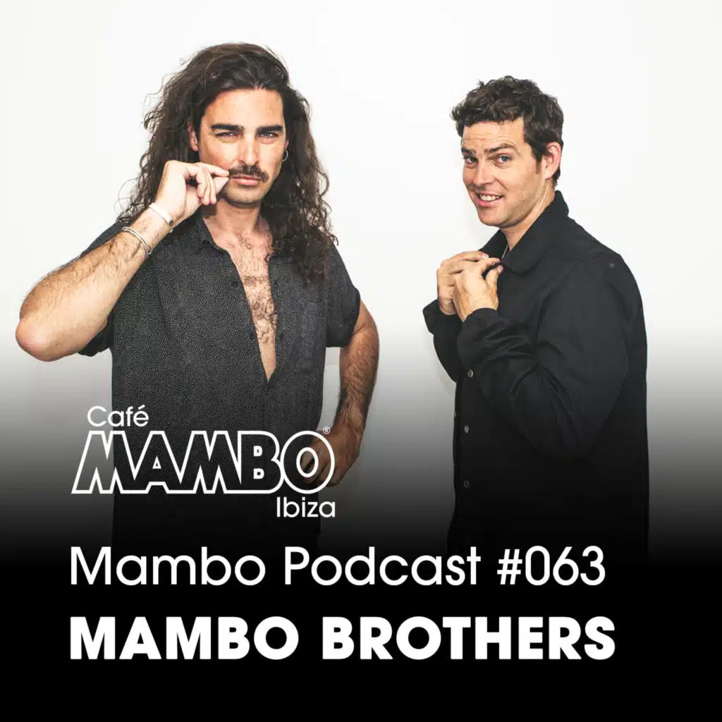 Cafe Mambo Ibiza – Mambo Radio #063 (ft. Mambo Brothers Guest Mix)