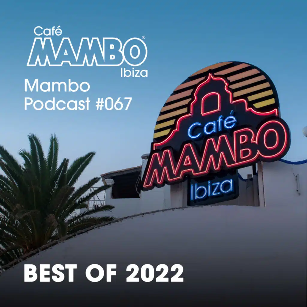 Cafe Mambo Ibiza – Mambo Radio #067 (Best of 2022)