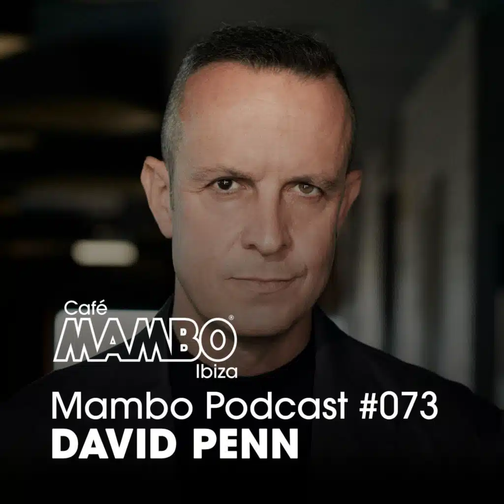 Cafe Mambo Ibiza – Mambo Radio #073 (ft. David Penn Guest Mix)