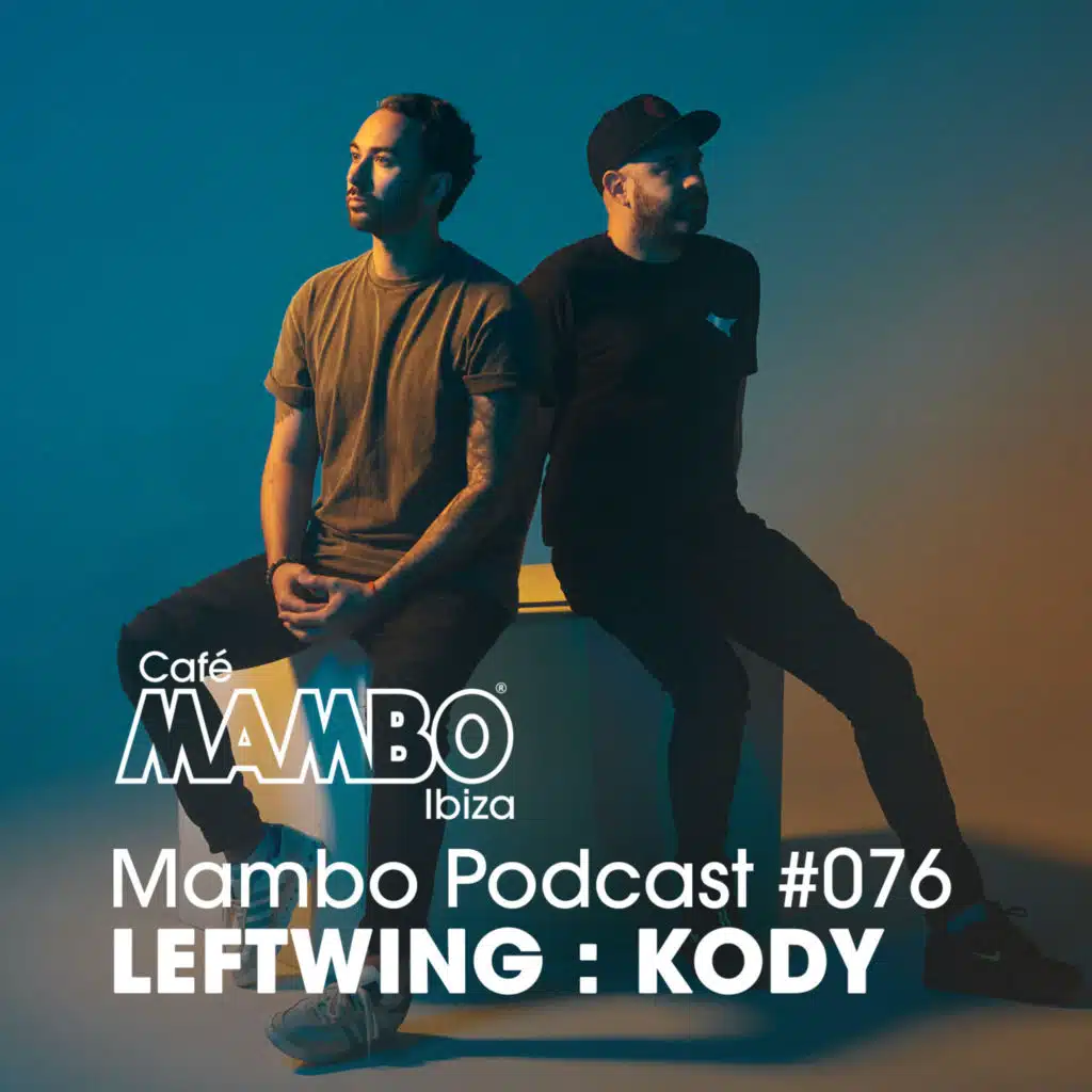 Cafe Mambo Ibiza – Mambo Radio #076 (ft. Leftwing : Kody Guest Mix)