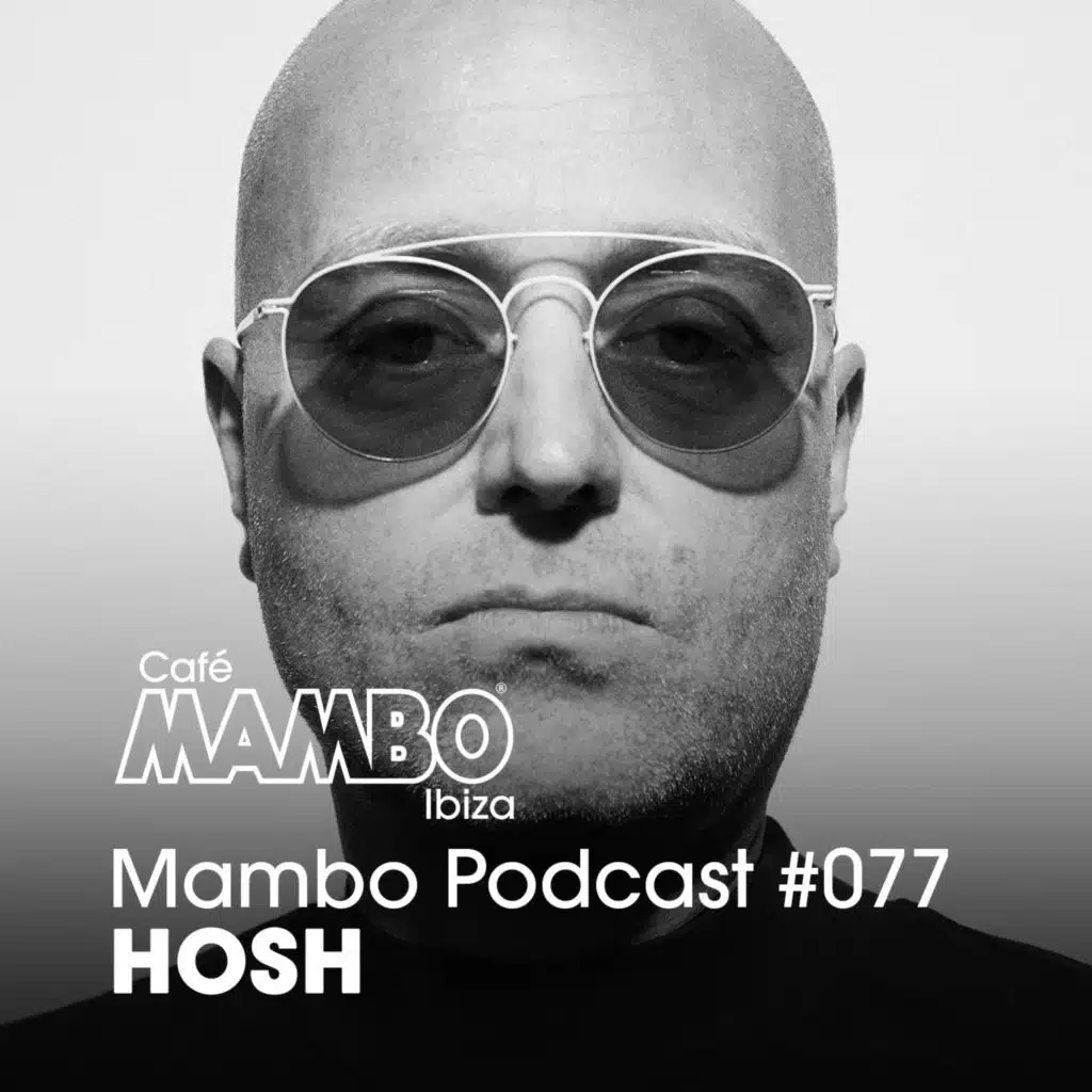 Cafe Mambo Ibiza – Mambo Radio #077 (ft. HOSH Guest Mix)