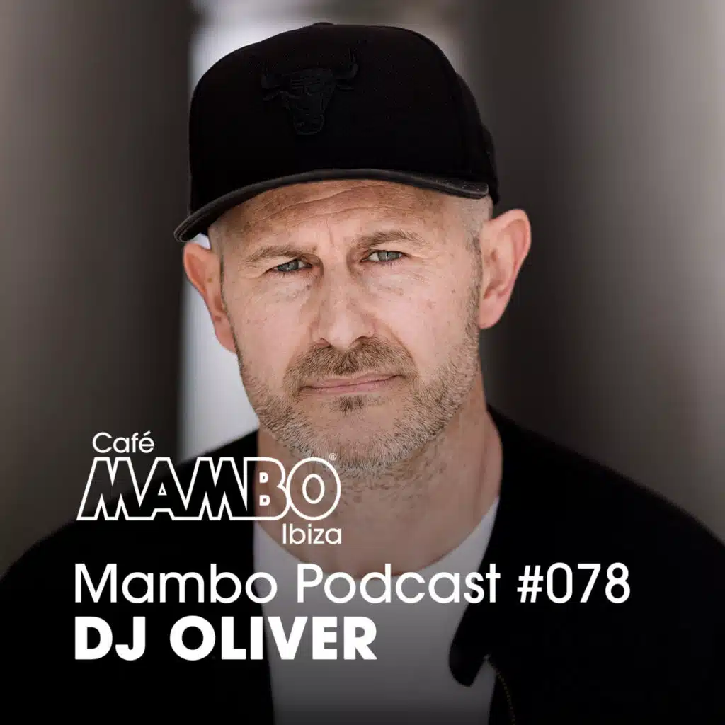 Cafe Mambo Ibiza – Mambo Radio #078 (ft. Dj Oliver Guest Mix)