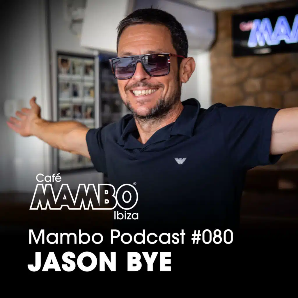 Cafe Mambo Ibiza – Mambo Radio #080 (ft. Jason Bye Guest Mix)