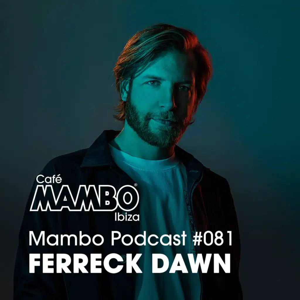 Cafe Mambo Ibiza – Mambo Radio #081 (ft. Ferreck Dawn Guest Mix)