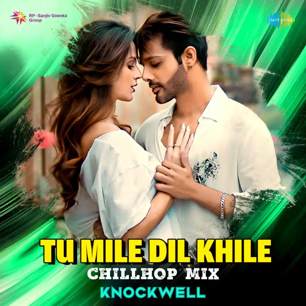 Tu Mile Dil Khile (Chillhop Mix) [feat. Knockwell]