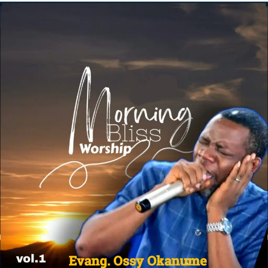 Morning Bliss Worship (Vol.1) [feat. Bro. Cornelius Benjamin & Chinyere Udoma]
