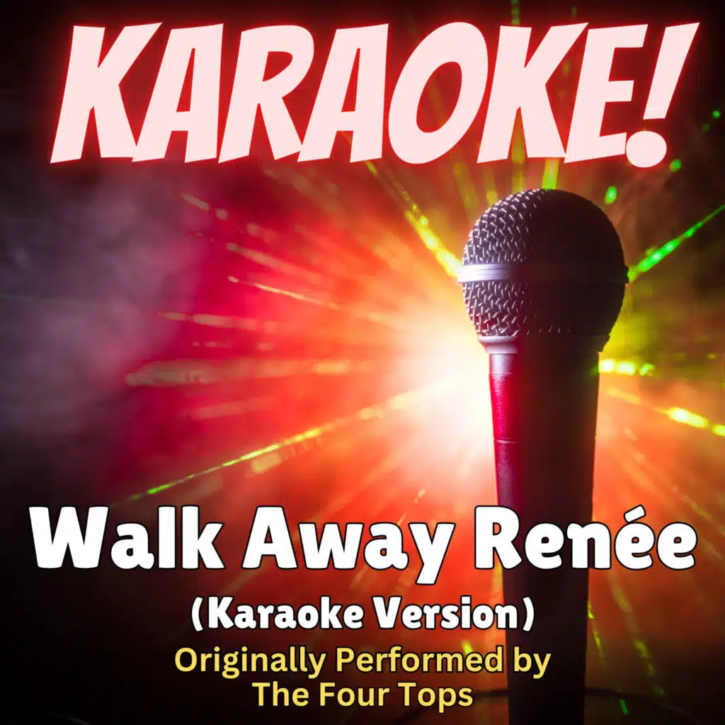 Walk Away Renée (Karaoke Version Originally Performed by The Four Tops)
