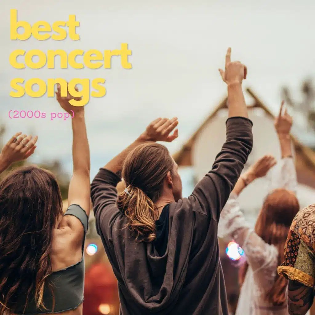 best concert songs (2000s pop)