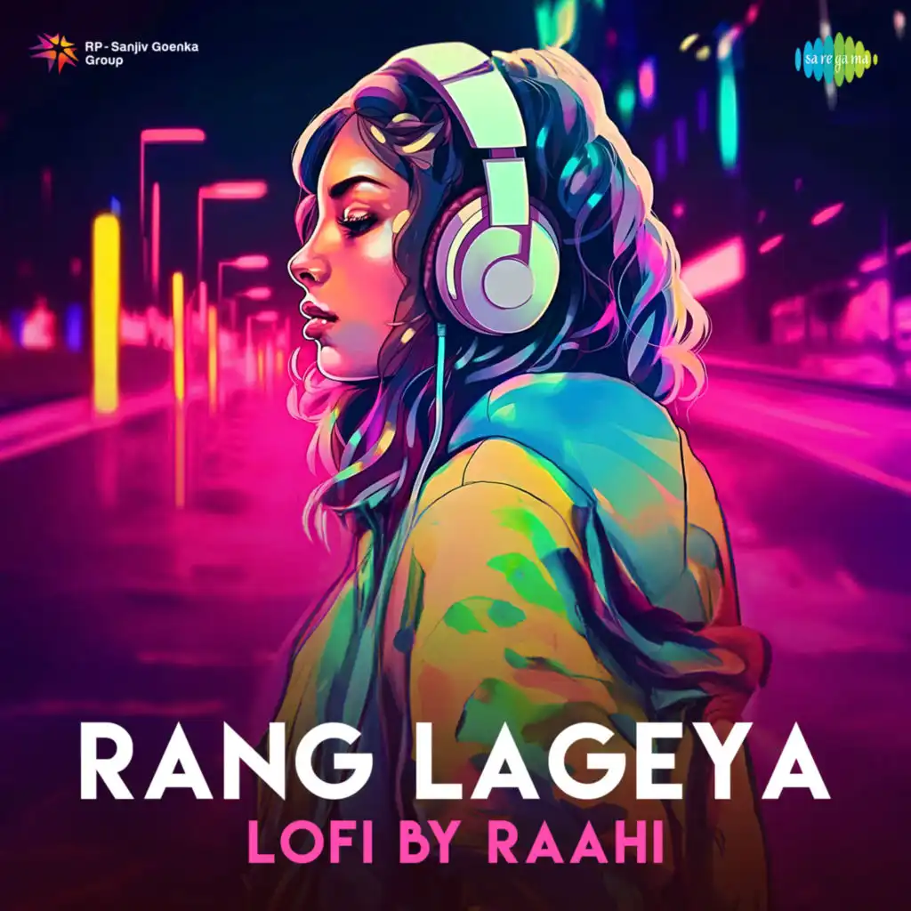 Rang Lageya (LoFi) [feat. Raahi]