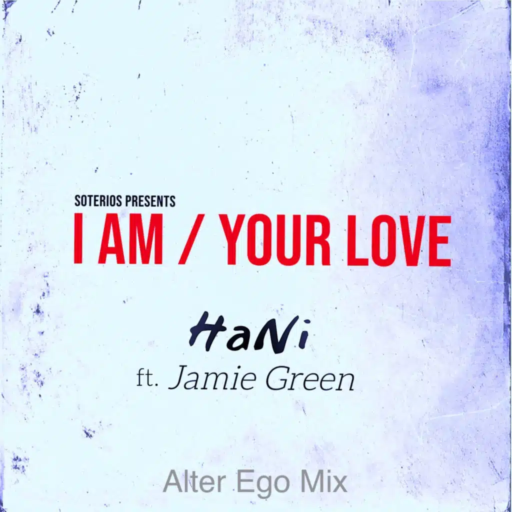 I Am / Your Love (Alter Ego Mix) [feat. Jamie Green]
