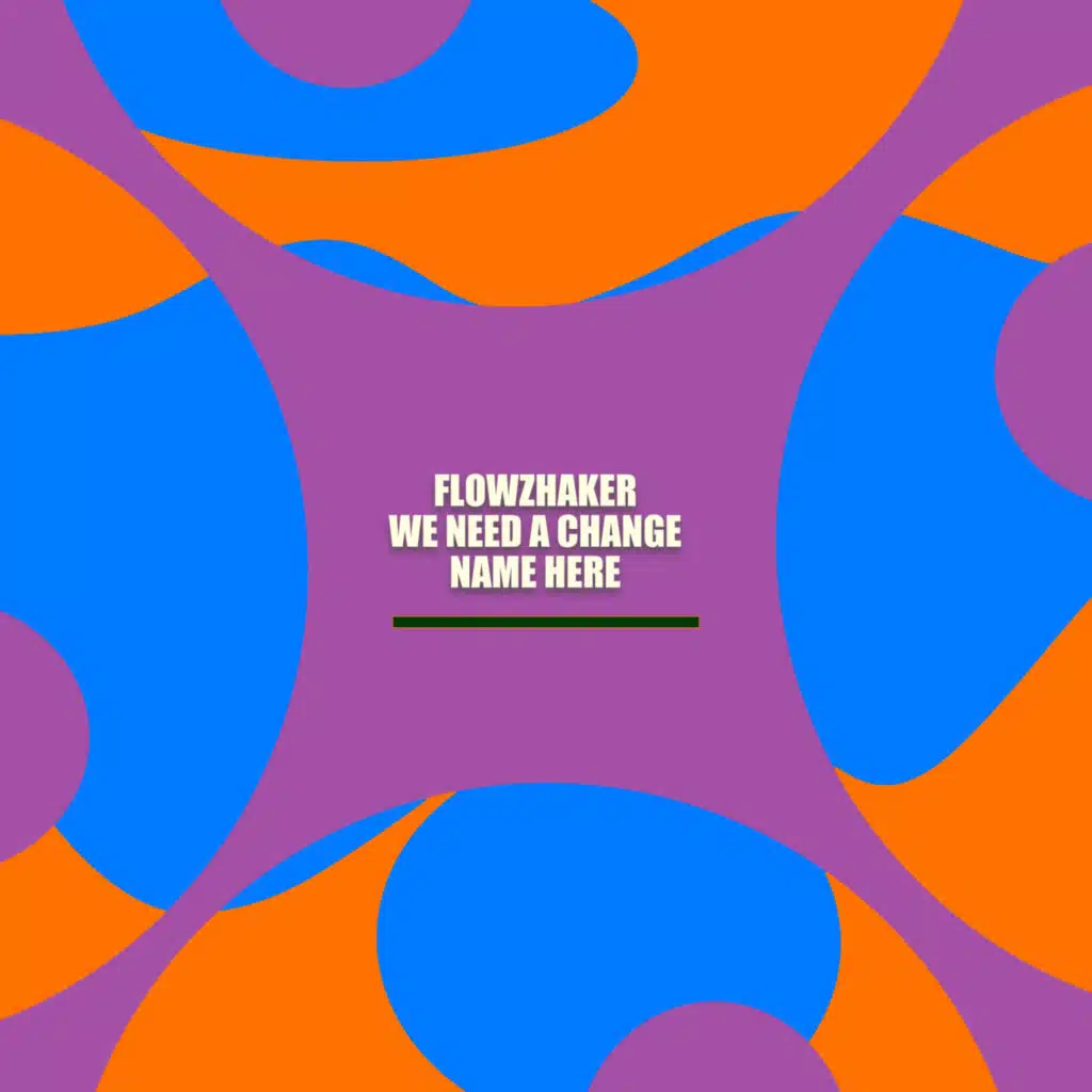 Flowzhaker & We Need a change