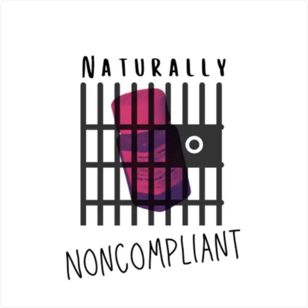 Bonus Episode: When Nothing Changes Nothing Changes from Naturally Noncompliant