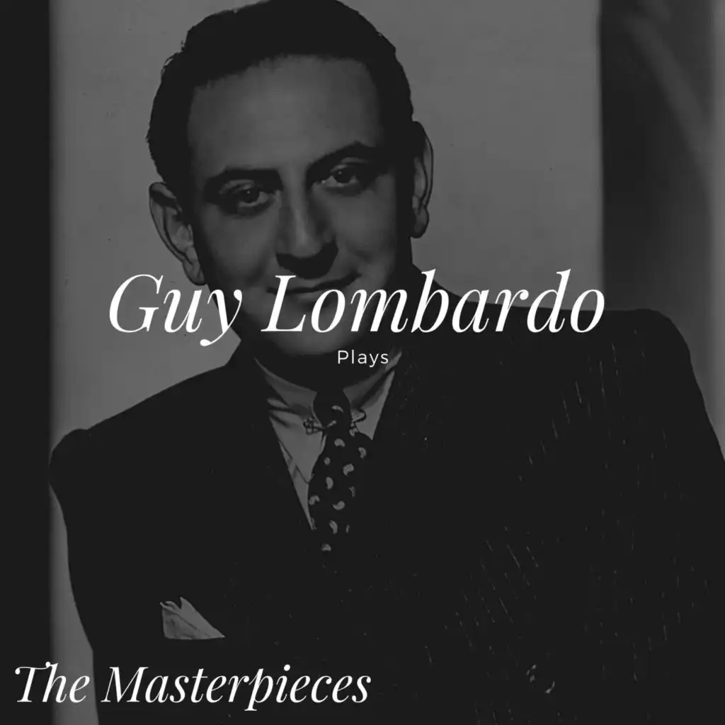 Guy Lombardo Plays - The Masterpieces