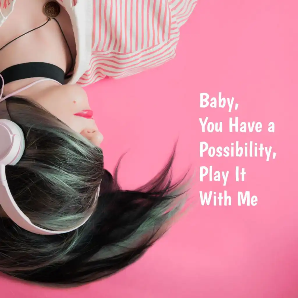 Baby, You Have a Possibility, Play It With Me: Some Great Songs About or Mentioning "Baby"